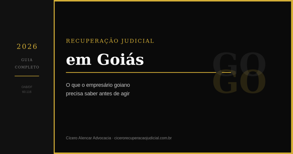 Mapa estilizado de Goiás com tipografia Recuperação Judicial 2026 em fundo escuro e dourado — Cícero Alencar Advocacia OAB/DF 60.116